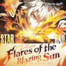 타오르는 태양의 불꽃 Flares of the Blazing Sun