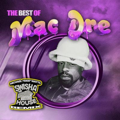 The Best Of Mac Dre (Swisha House Remix) [Explicit]