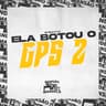 Ela Botou o GPS 2