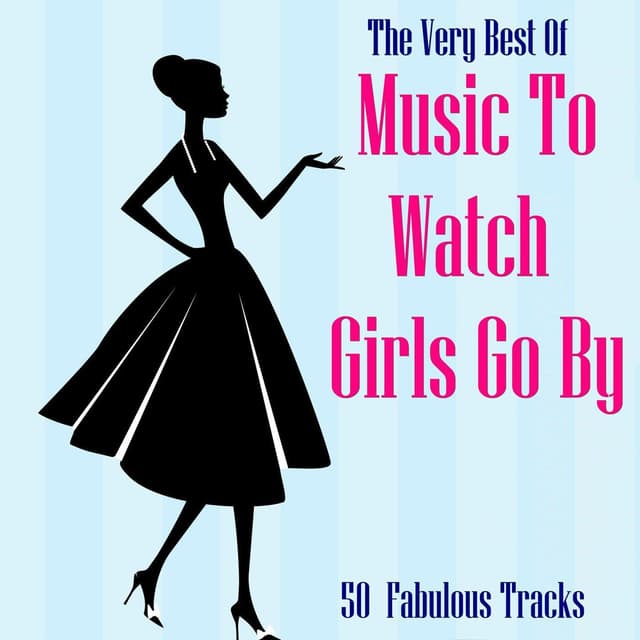 Album cover art for The Very Best Of Music To Watch Girls Go By