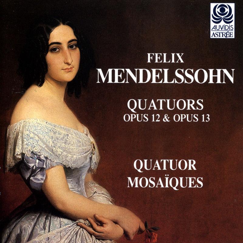 Mendelssohn: Quators Opus 12 & Opus 13 - Quatuor Mosaïques