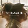 I'm OK // Not OK