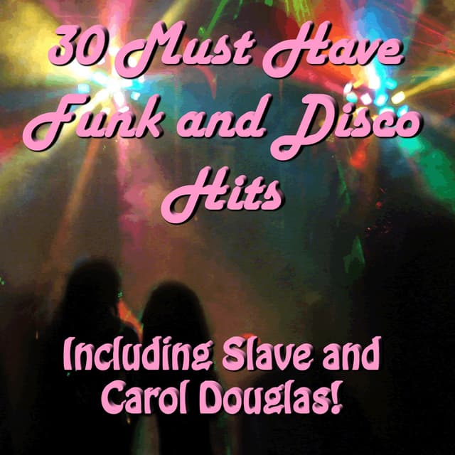 Album cover art for 30 Must Have Funk And Disco Hits: Including Slave And Carol Douglas!