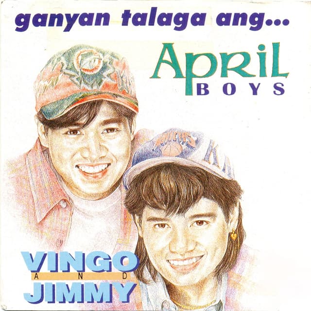 Album cover art for Ganyan Talaga Ang April Boys