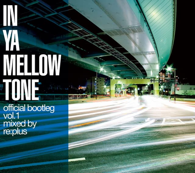 Album cover art for IN YA MELLOW TONE official bootleg vol.1 mixed by re:plus