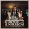 Nós Te Adoramos