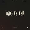 Não Te Ter