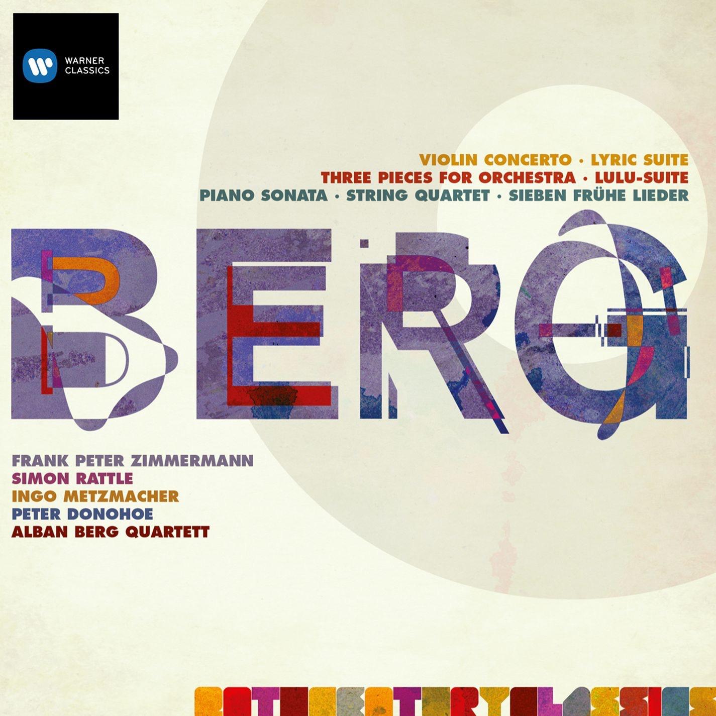 Berg: Violin Concerto; Three Orchestra Pieces; Piano Sonata No.1; String Quartet No.3 Etc