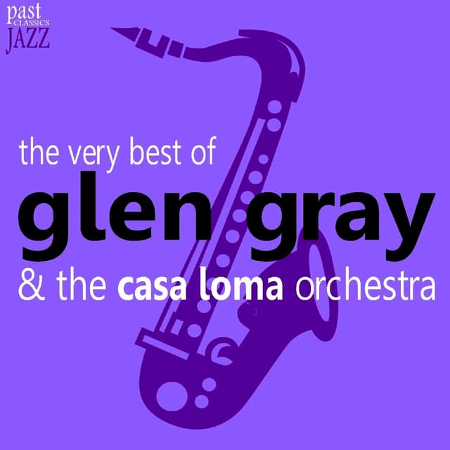 Album cover art for The Very Best Of Glen Gray & The Casa Loma Orchestra