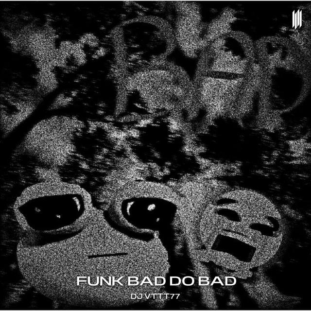 Album cover art for FUNK BAD DO BAD