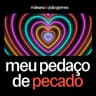 Meu Pedaço de Pecado