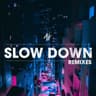 Slow Down