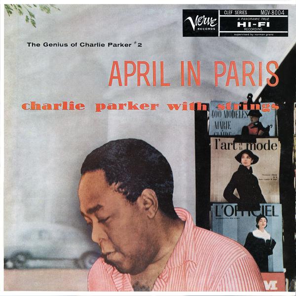 April In Paris : Charlie Parker With Strings - The Genius Of Charlie Parker