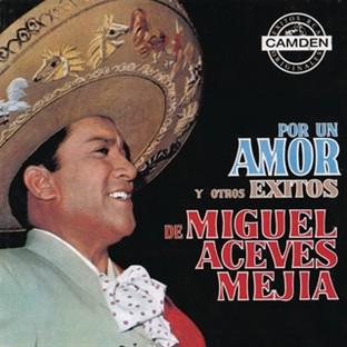 Por Un Amor Y Otros Éxitos De Miguel Aceves Mejia