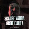 SKARRE VÆRRA GREIT ELLER? (SKARRE VAERRA GREIT ELLER?)