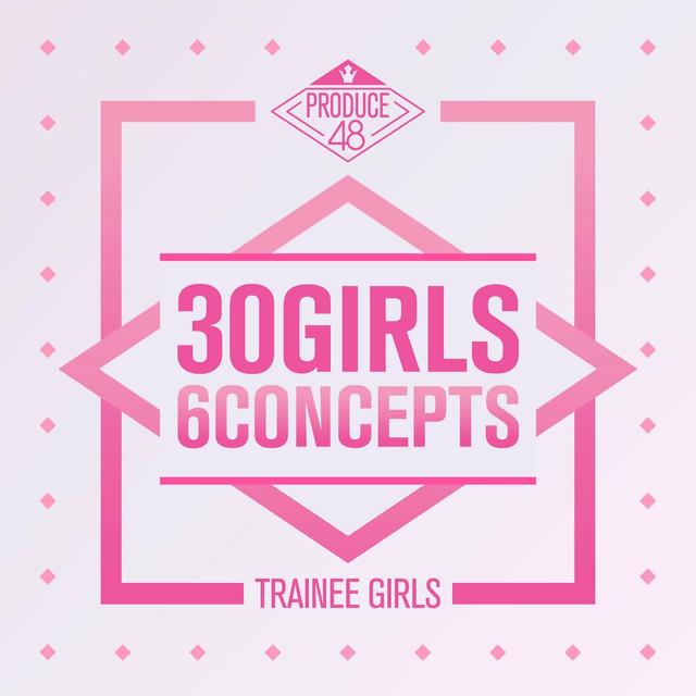Album cover art for PRODUCE 48 - 30 Girls 6 Concepts