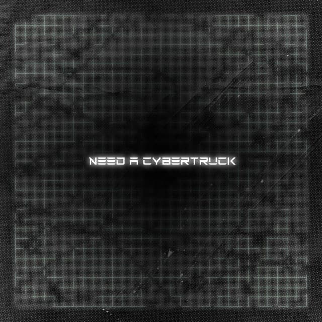 Album cover art for NEED A CYBERTRUCK