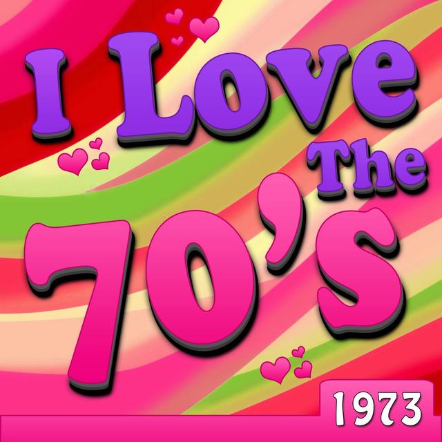 Album cover art for I Love The 70's - 1973