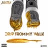 Drip from My Walk
