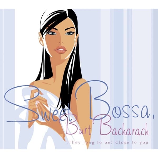 Album cover art for Sweet Bossa, Burt Bacharach~ (They long to be) Close to you