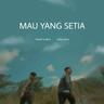 Mau Yang Setia