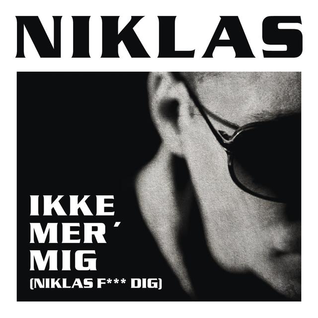 Album cover art for Ikke Mer' Mig (niklas F*** Dig)
