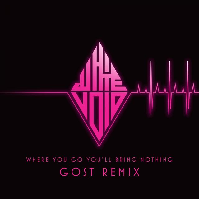 Album cover art for Where You Go, You'll Bring Nothing (GosT Remix)