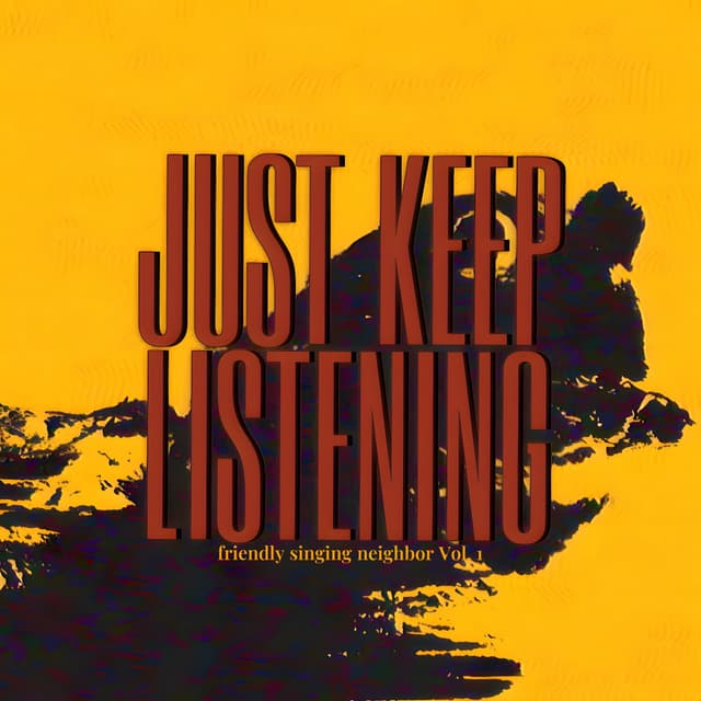 Album cover art for JUST KEEP LISTENING