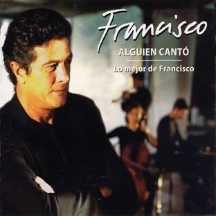 Album cover art for Alguien canto. Lo mejor de Francisco