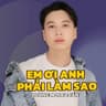 Em ơi anh phải làm sao (Em oi anh phai lam sao)
