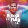 Eu Não Vou Embora (Eu Nao Vou Embora)