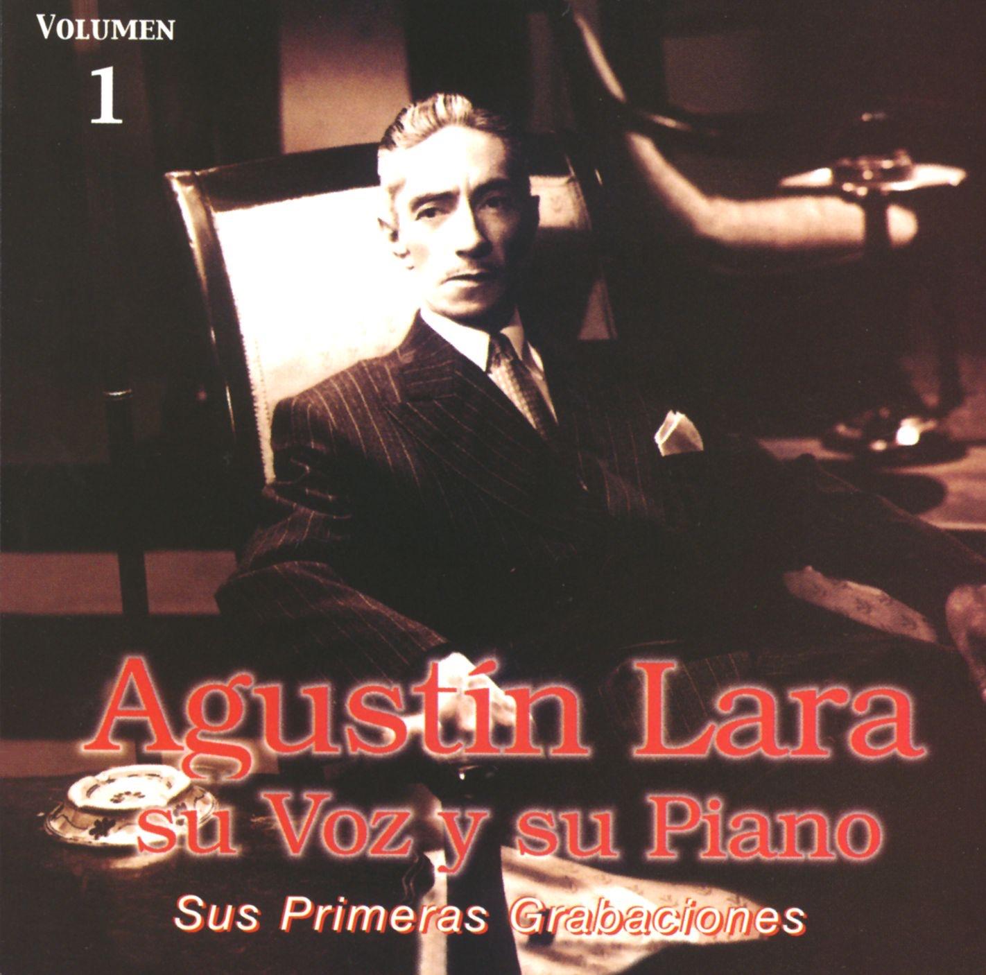 Agustín Lara, su voz y su piano Vol. 1