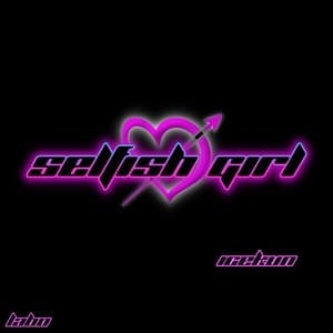 Album cover art for Selfish Girl - Single