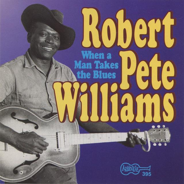 Album cover art for When A Man Takes The Blues - Robert Pete Williams, Vol. 2