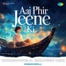 Aaj Phir Jeene Ki