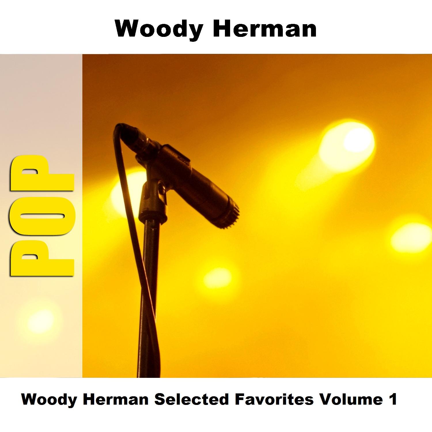 Woody Herman Selected Favorites, Vol. 1