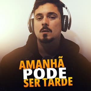 Album cover art for Amanhã Pode Ser Tarde