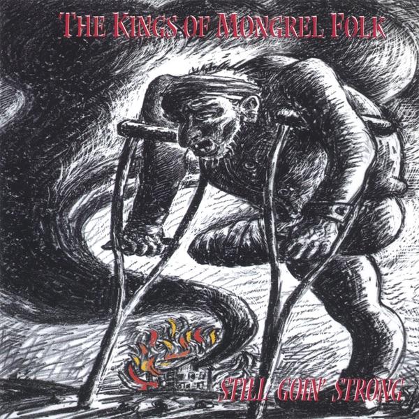 The Kings of Mongrel Folk - Still Goin' Strong