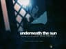 underneath the sun