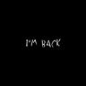 I'm Back