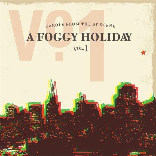 Album cover art for A Foggy Holiday-Carols From The SF Scene, Vol. 1