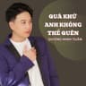 Quá Khứ Anh Không Thể Quên