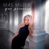 Más Mujer Que Princesa
