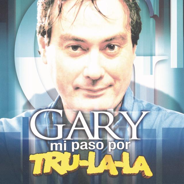 Album cover art for Gary Mi Paso Por Tru La La