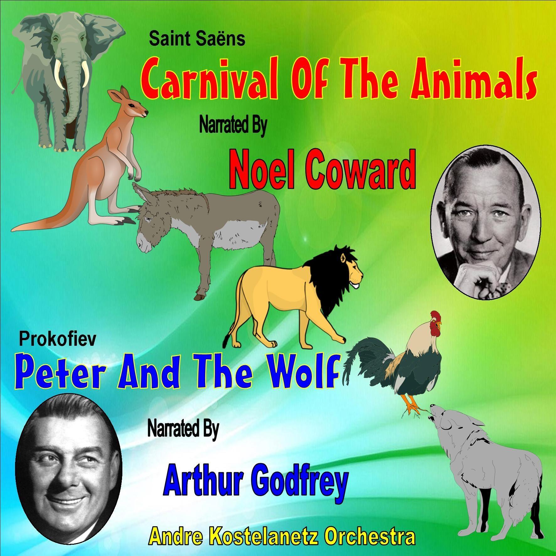 Carnival Of The Animals & Peter And The Wolf: Narrated By Noel Coward And Arthur Godfrey
