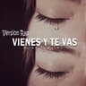 Vienes Y Te Vas (Version Rap) (Version)