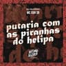 Putaria Com as Piranhas do Helipa