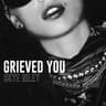 Grieved You