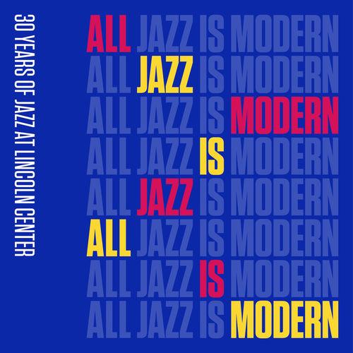 Album cover art for All Jazz Is Modern: 30 Years of Jazz at Lincoln Center, Vol. 1
