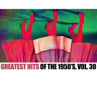 Album cover art for Greatest Hits Of The 1950's, Vol. 30